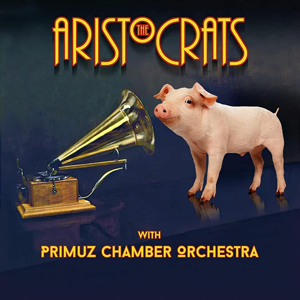 ARISTOCRATS WITH PRIMUZ CHAMBER ORCHESTRA