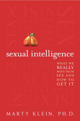 Sexual Intelligence: What We Really Want from Sex--And How to Get It