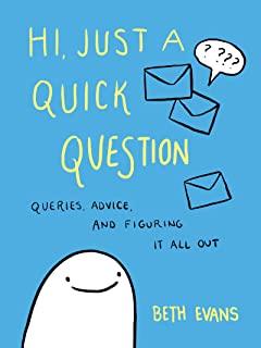 Hi, Just a Quick Question: Queries, Advice, and Figuring It All Out
