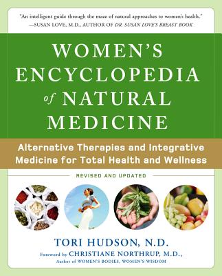 Women's Encyclopedia of Natural Medicine: Alternative Therapies and Integrative Medicine for Total Health and Wellness