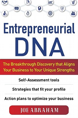 Entrepreneurial Dna: The Breakthrough Discovery That Aligns Your Business to Your Unique Strengths