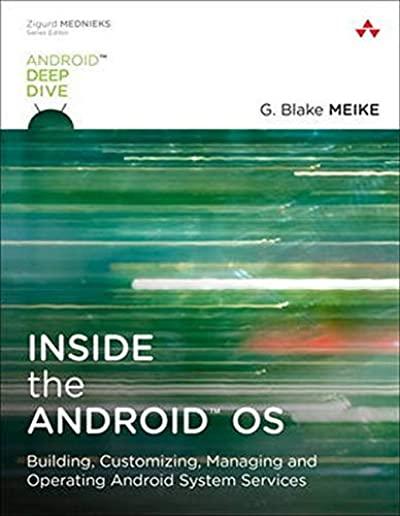 Inside the Android OS: Building, Customizing, Managing and Operating Android System Services