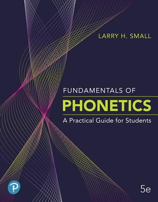 Fundamentals of Phonetics: A Practical Guide for Students Plus Pearson Etext -- Access Card Package [With Access Code]