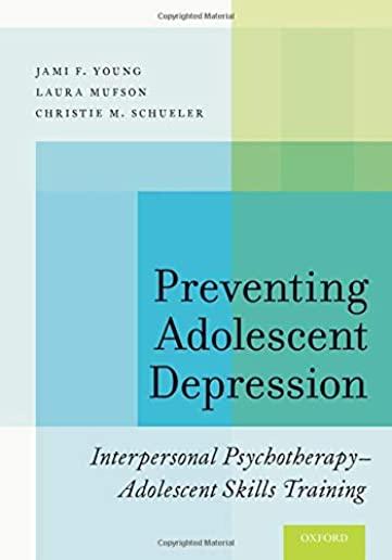 Preventing Adolescent Depression: Interpersonal Psychotherapy-Adolescent Skills Training