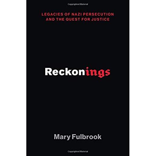 Reckonings: Legacies of Nazi Persecution and the Quest for Justice