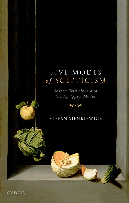 Five Modes of Scepticism: Sextus Empiricus and the Agrippan Modes