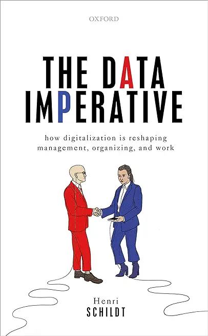 The Data Imperative: How Digitalization Is Reshaping Management, Organizing, and Work