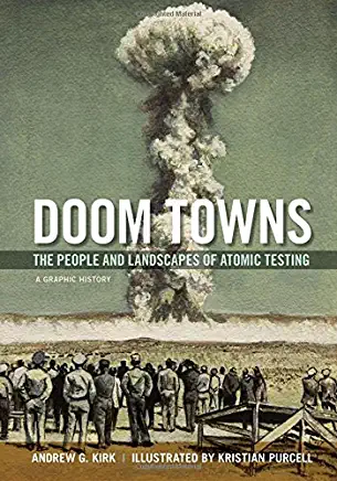 Doom Towns: The People and Landscapes of Atomic Testing, a Graphic History
