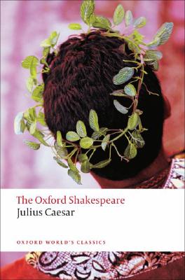 Julius Caesar: The Oxford Shakespeare Julius Caesar