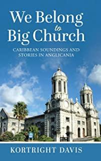 We Belong To Big Church: Caribbean Soundings and Stories in Anglicania