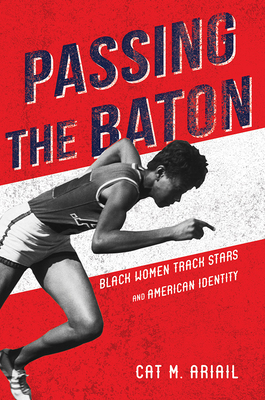 Passing the Baton: Black Women Track Stars and American Identity