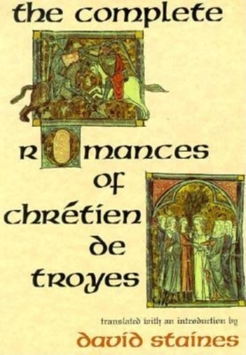 The Complete Romances of ChrÃ©tien de Troyes