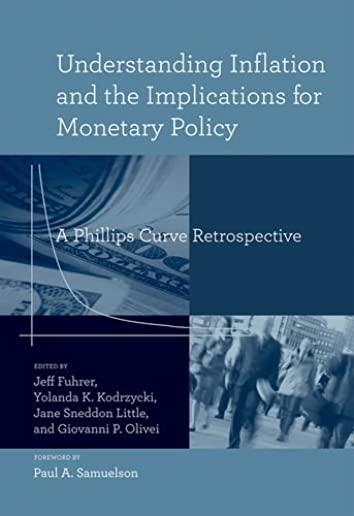 Understanding Inflation and the Implications for Monetary Policy: A Phillips Curve Retrospective