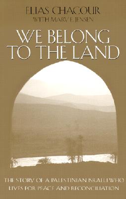 We Belong to the Land: The Story of a Palestinian Israeli Who Lives for Peace & Reconciliation