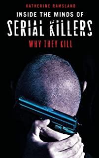 Inside the Minds of Serial Killers: Why They Kill
