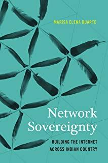 Network Sovereignty: Building the Internet Across Indian Country