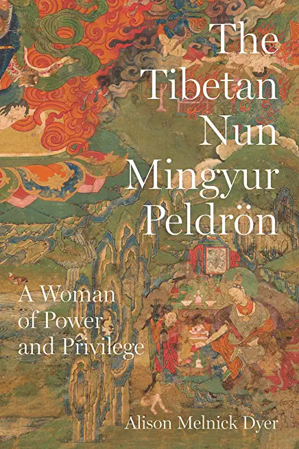 The Tibetan Nun Mingyur PeldrÃ¶n: A Woman of Power and Privilege