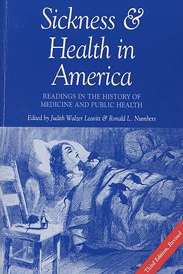 Sickness and Health in America: Readings in the History of Medicine and Public Health (Revised)