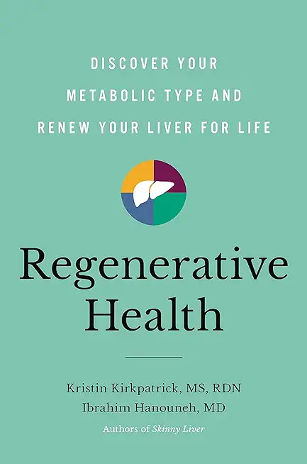 Regenerative Health: Discover Your Metabolic Type and Renew Your Liver for Life