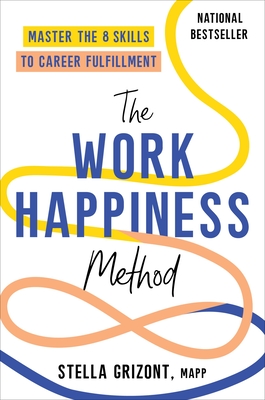 The Work Happiness Method: Master the 8 Skills to Career Fulfillment