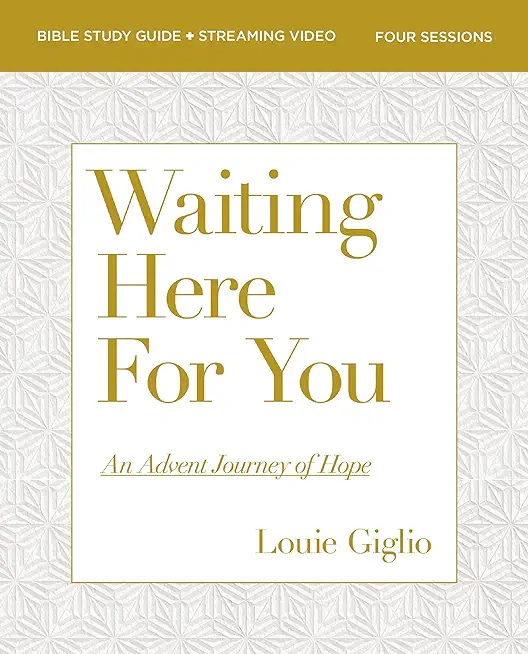 Waiting Here for You Bible Study Guide Plus Streaming Video: An Advent Journey of Hope