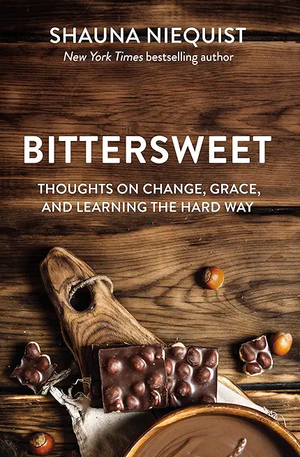 Bittersweet: Thoughts on Change, Grace, and Learning the Hard Way