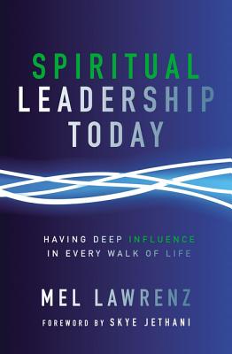 Spiritual Leadership Today: Having Deep Influence in Every Walk of Life