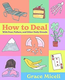 How to Deal: With Fear, Failure, and Other Daily Dreads