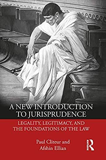 A New Introduction to Jurisprudence: Legality, Legitimacy and the Foundations of the Law
