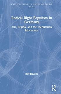 Radical Right Populism in Germany: Afd, Pegida, and the Identitarian Movement