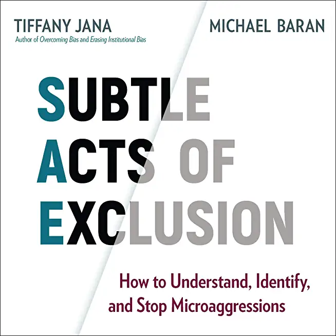 Subtle Acts of Exclusion: How to Understand, Identify, and Stop Microaggressions (16pt Large Print Edition)