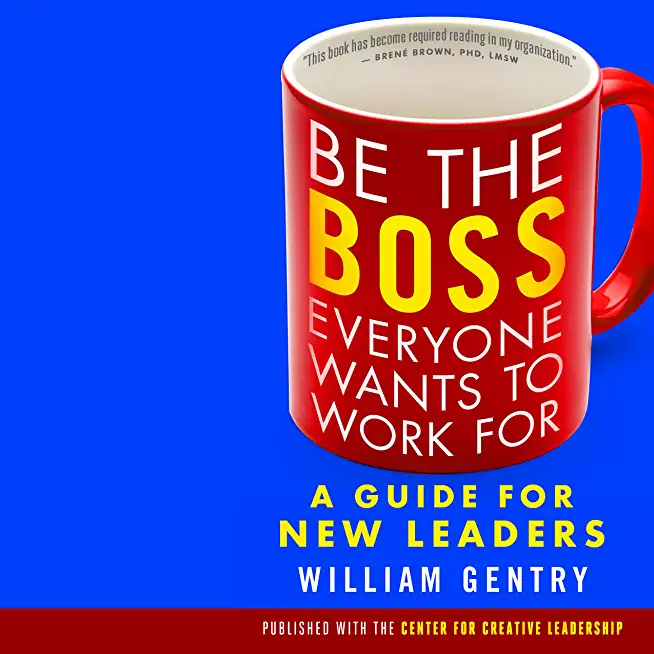 Be the Boss Everyone Wants to Work For: A Guide for New Leaders [Standard Large Print 16 Pt Edition]
