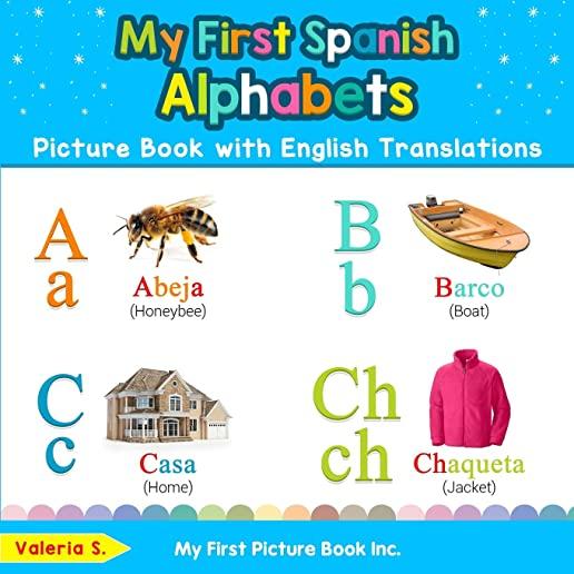 My First Spanish Alphabets Picture Book with English Translations: Bilingual Early Learning & Easy Teaching Spanish Books for Kids