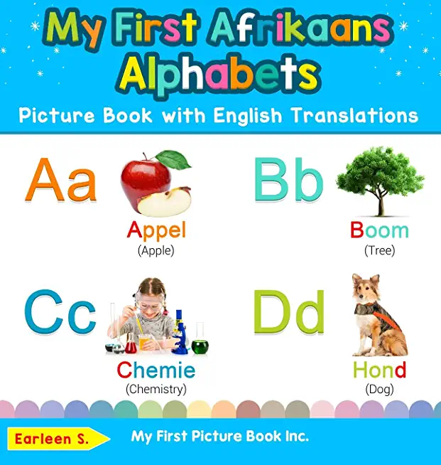 My First Afrikaans Alphabets Picture Book with English Translations: Bilingual Early Learning & Easy Teaching Afrikaans Books for Kids