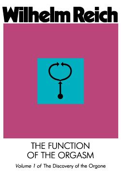 The Function of the Orgasm: Discovery of the Orgone