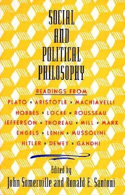 Social and Political Philosophy: Readings from Plato to Gandhi