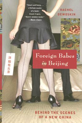 Foreign Babes in Beijing: Behind the Scenes of a New China