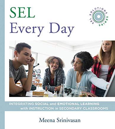 Sel Every Day: Integrating Social and Emotional Learning with Instruction in Secondary Classrooms (Sel Solutions Series)