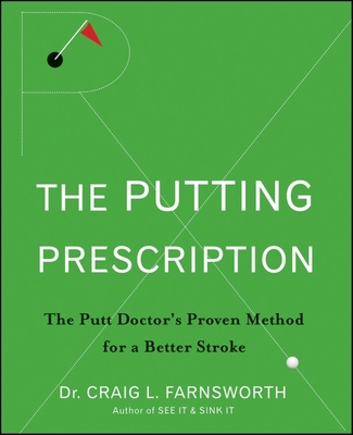 Putting Prescription: The Doctor's Proven Method for a Better Stroke