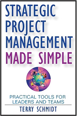 Strategic Project Management Made Simple: Practical Tools for Leaders and Teams