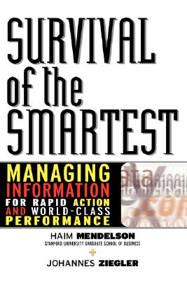 Survival of the Smartest: Managing Information for Rapid Action and World-Class Performance