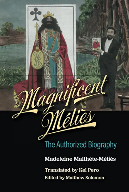 Magnificent MÃ©liÃ¨s: The Authorized Biography