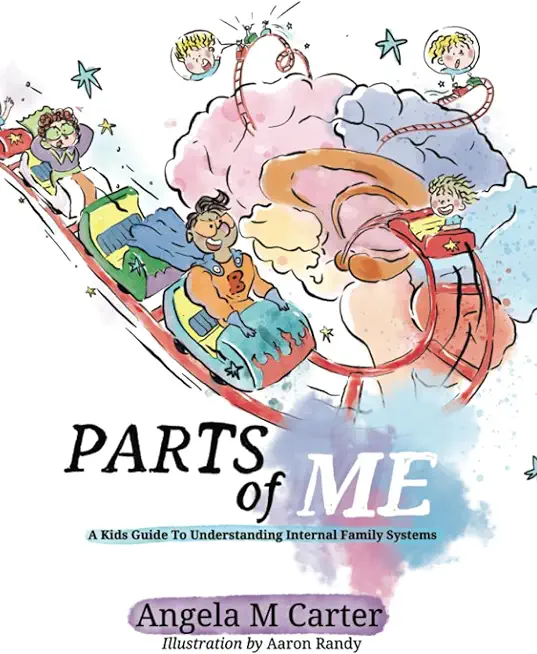 Parts Of Me: A Kids Guide To Understanding Internal Family Systems