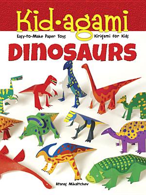Kid-Agami -- Dinosaurs: Kirigami for Kids: Easy-To-Make Paper Toys