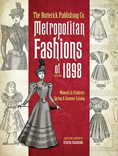 The Butterick Publishing Co. Metropolitan Fashions of 1898: Women's & Children's Spring & Summer Catalog
