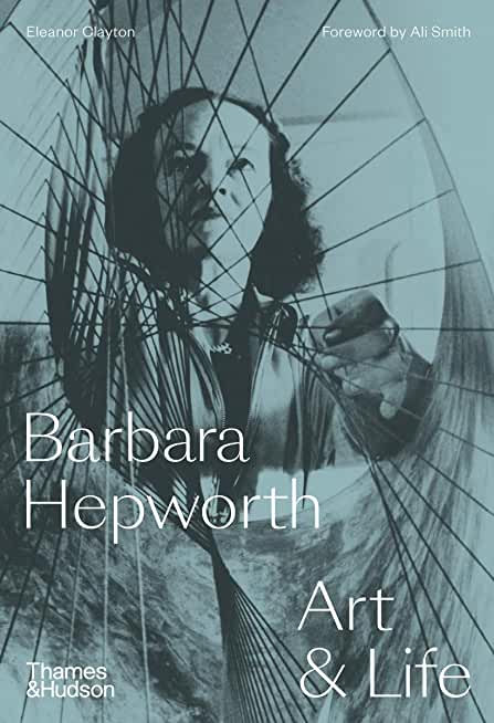 Barbara Hepworth: Art & Life