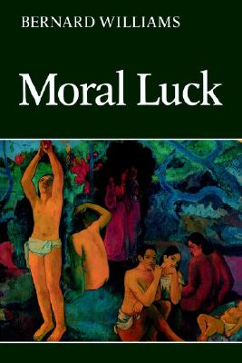 Moral Luck: Philosophical Papers 1973 1980