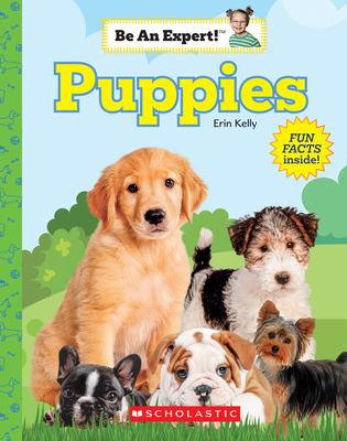 Puppies (Be an Expert!) (Library Edition)