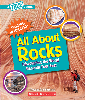 All about Rocks (True Book: Digging in Geology) (Paperback): Discovering the World Beneath Your Feet