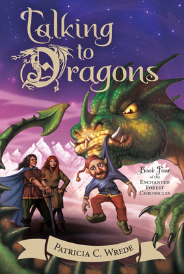 Talking to Dragons, Volume 4: The Enchanted Forest Chronicles, Book Four